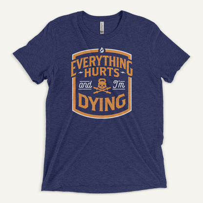 Everything Hurts And I'm Dying Men's Triblend T-Shirt
