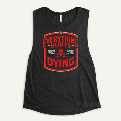 Everything Hurts And I'm Dying Women's Muscle Tank