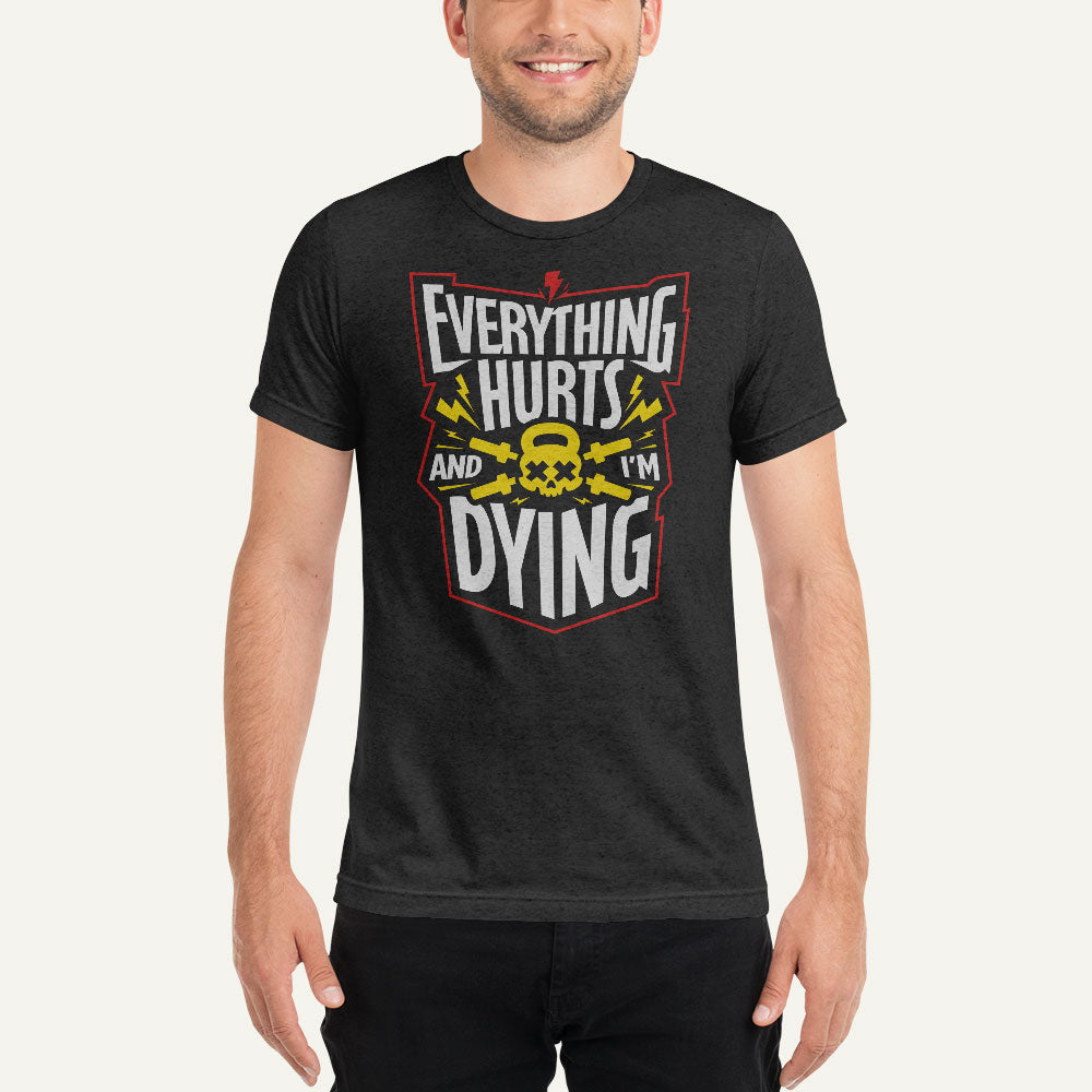Everything Hurts And I'm Dying Triblend T-Shirt - Ministry of Sweat