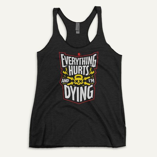 Everything Hurts And I'm Dying Racerback Tank Top - Ministry of Sweat