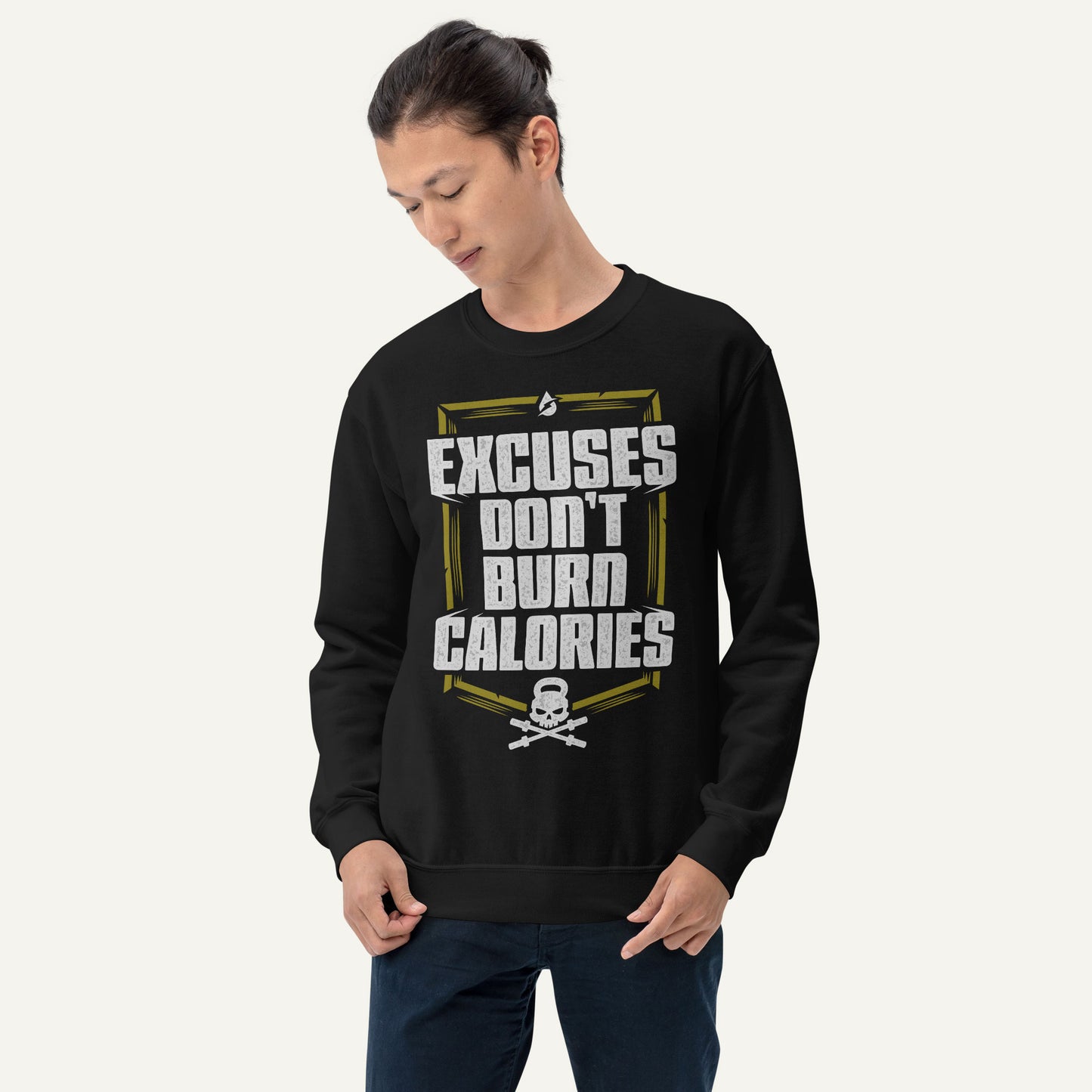 Excuses Don't Burn Calories Sweatshirt