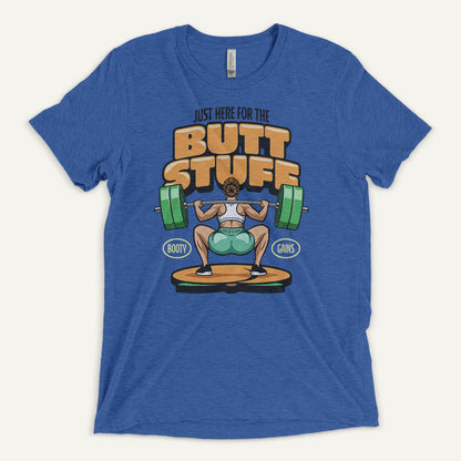 Just Here For The Butt Stuff Triblend T-Shirt - Ministry of Sweat