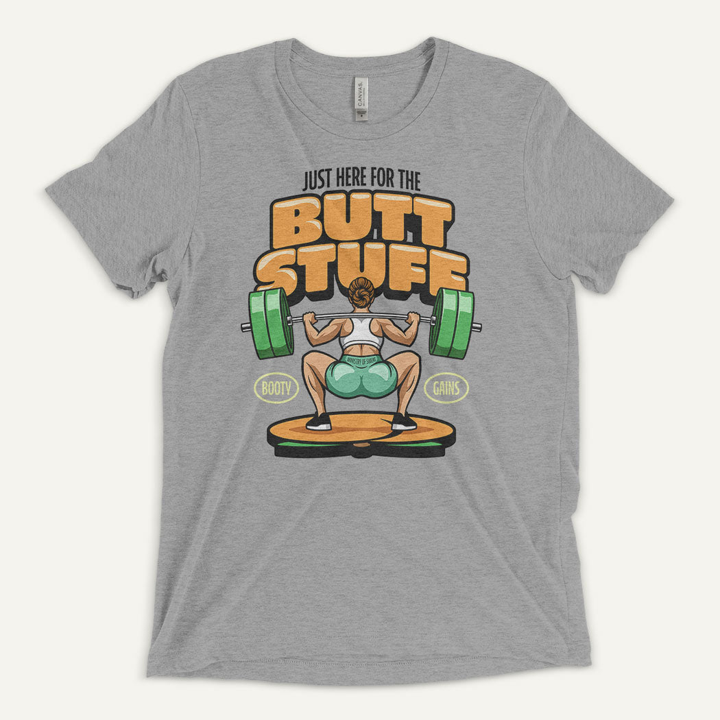 Just Here For The Butt Stuff Triblend T-Shirt - Ministry of Sweat