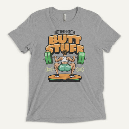 Just Here For The Butt Stuff Triblend T-Shirt - Ministry of Sweat