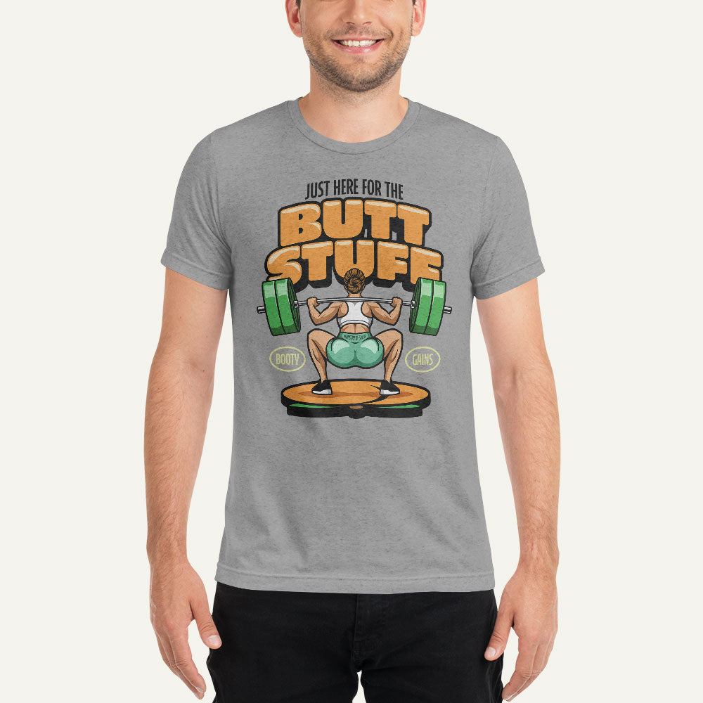 Just Here For The Butt Stuff Triblend T-Shirt - Ministry of Sweat