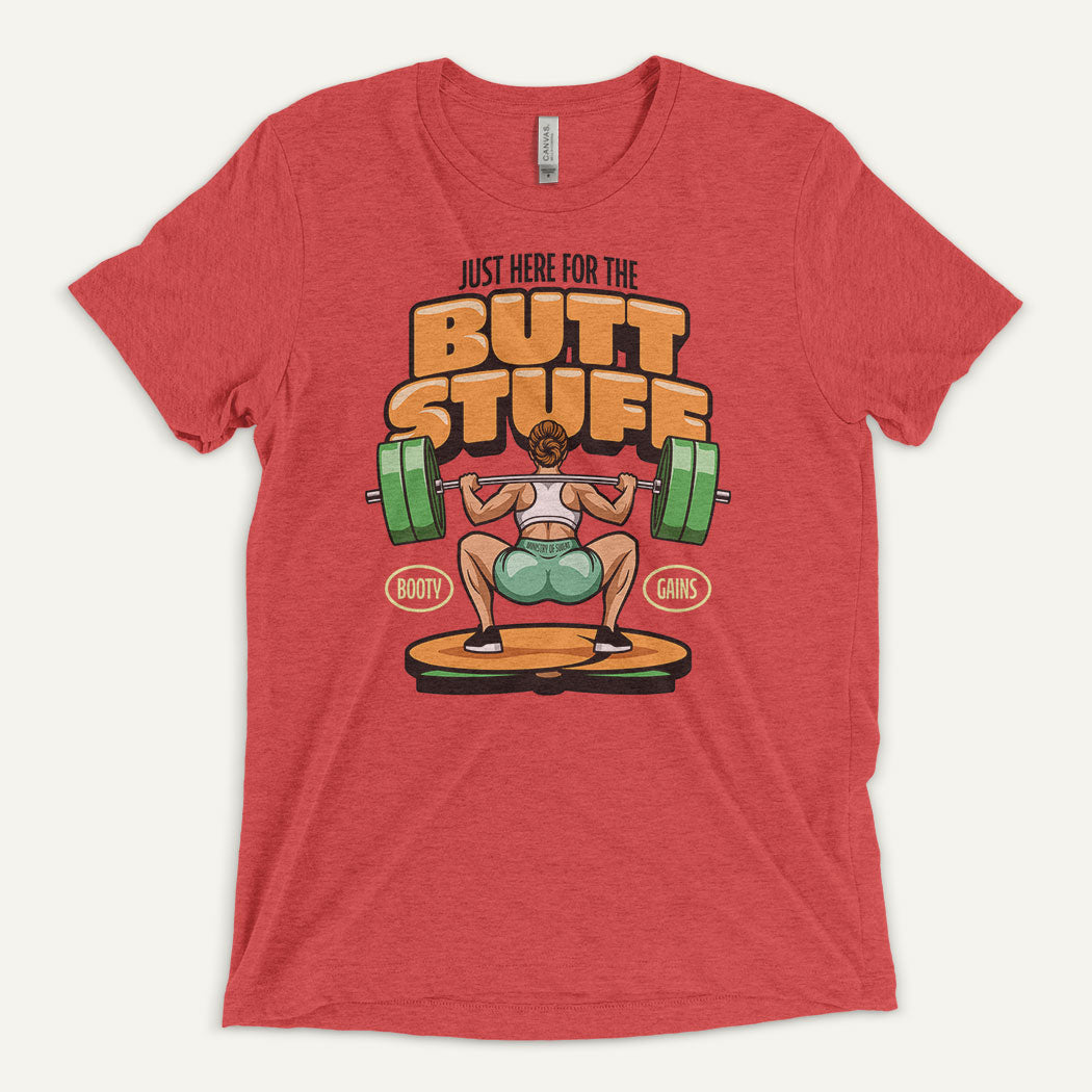 Just Here For The Butt Stuff Triblend T-Shirt - Ministry of Sweat