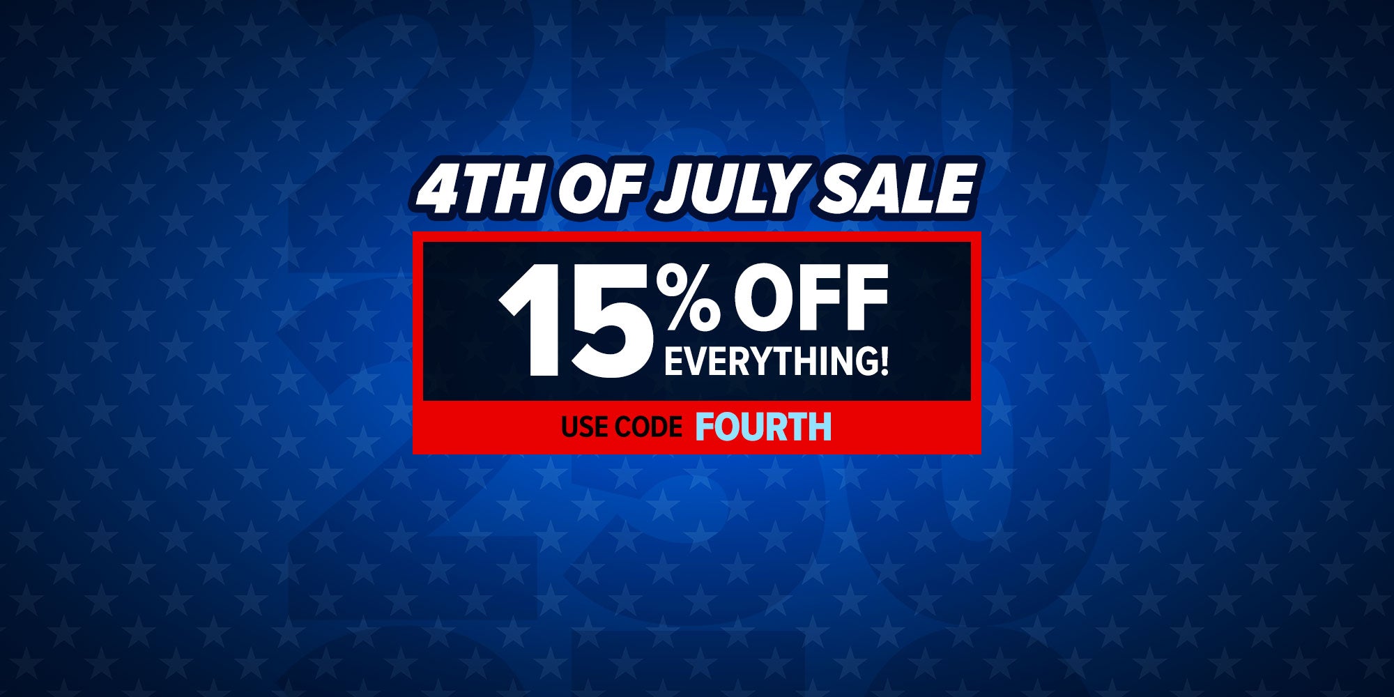 Promotional sale graphic on a blue star-patterned background reading '4TH OF JULY SALE' and '15% OFF EVERYTHING!' with 'USE CODE FOURTH' in a red-bordered box.