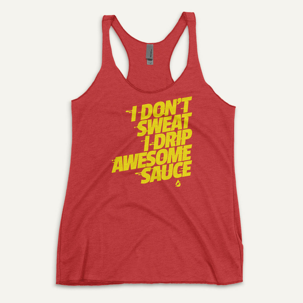 I Don't Sweat I Drip Awesome Sauce Women's Tank Top