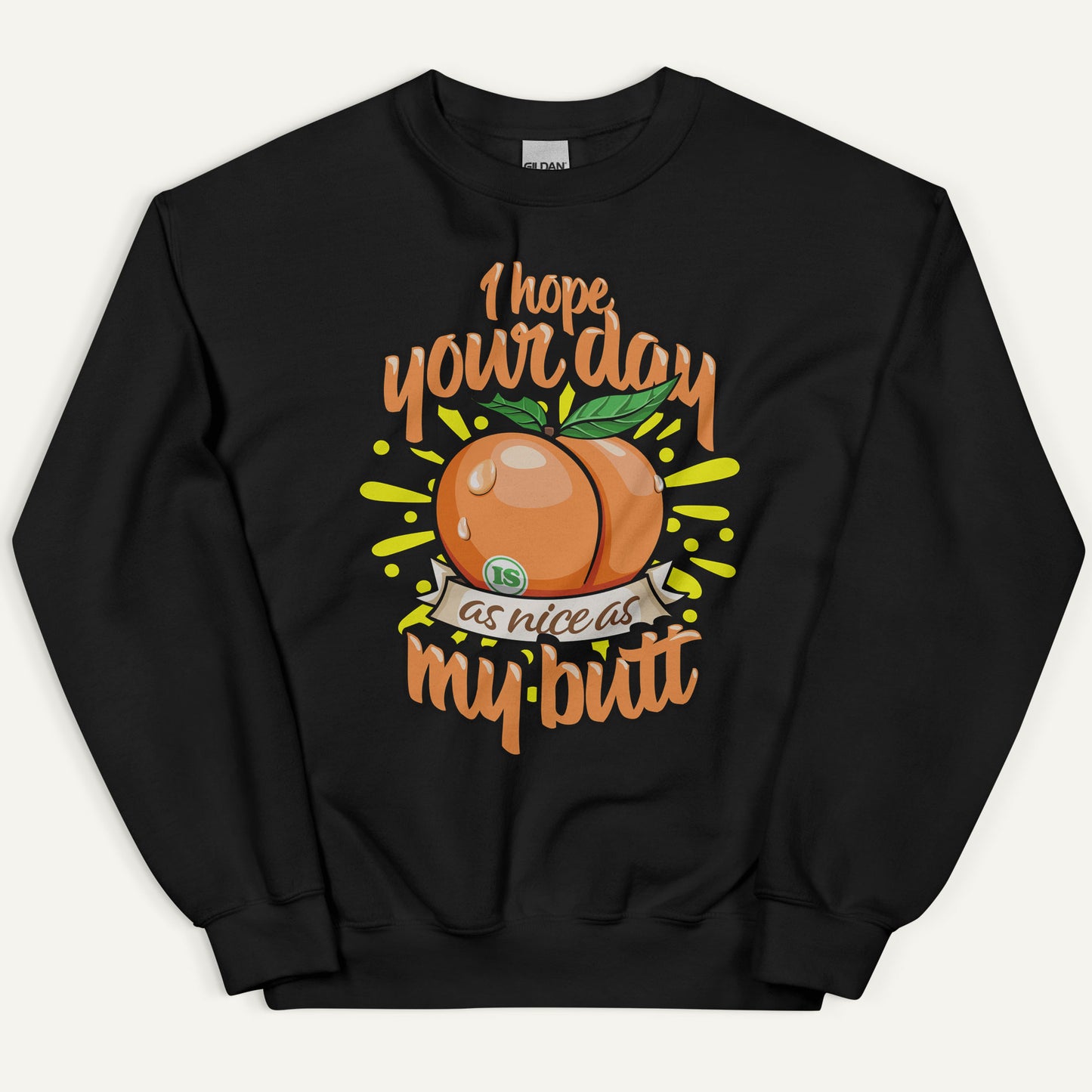 I Hope Your Day Is As Nice As My Butt Sweatshirt