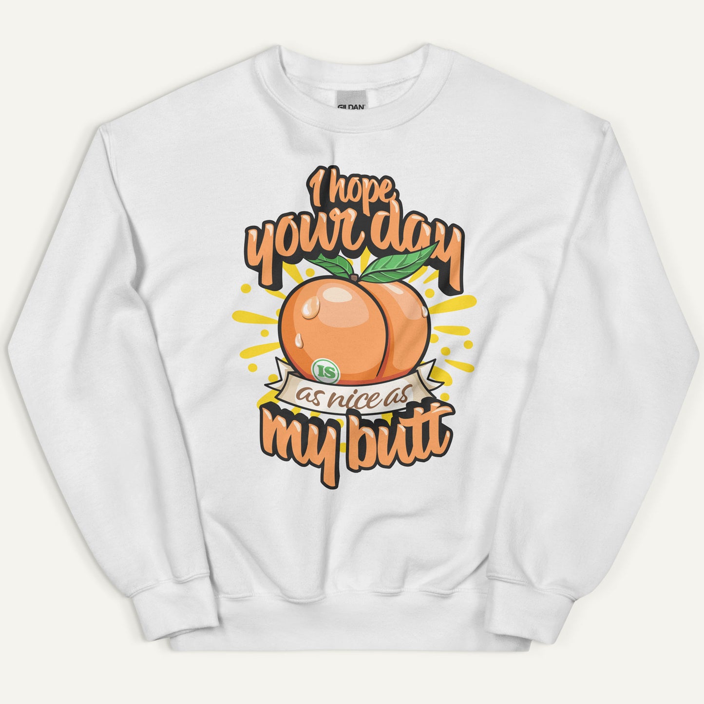 I Hope Your Day Is As Nice As My Butt Sweatshirt