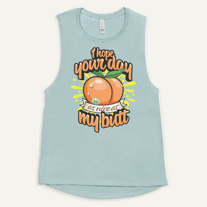 I Hope Your Day Is As Nice As My Butt Women’s Muscle Tank