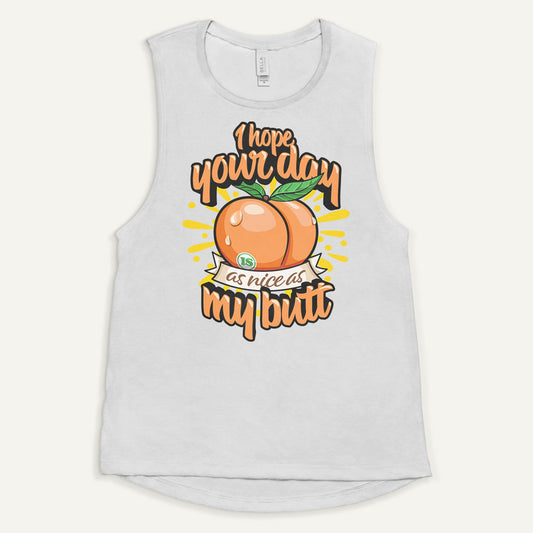 I Hope Your Day Is As Nice As My Butt Women’s Muscle Tank