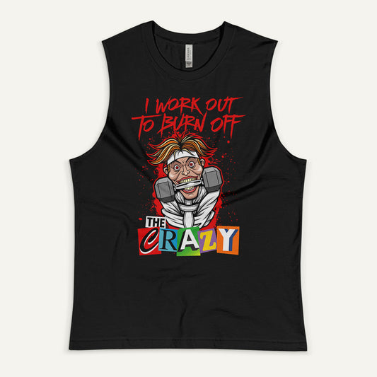 I Work Out To Burn Off The Crazy Men’s Muscle Tank