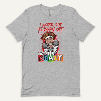 I Work Out To Burn Off The Crazy Men’s Standard T-Shirt