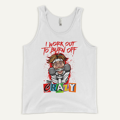 I Work Out To Burn Off The Crazy Men’s Tank Top