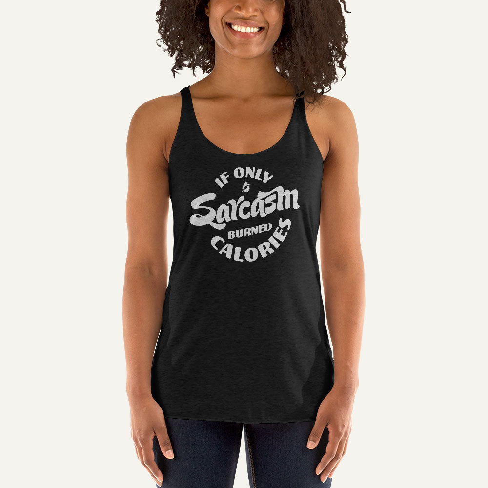 If Only Sarcasm Burned Calories Women's Tank Top