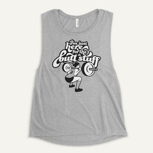 I'm Just Here For The Butt Stuff Women's Muscle Tank