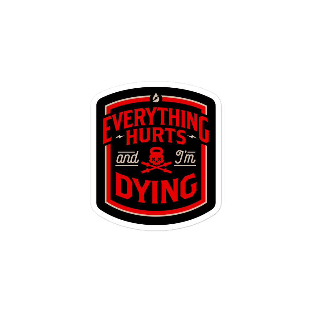 Everything Hurts And I'm Dying Sticker