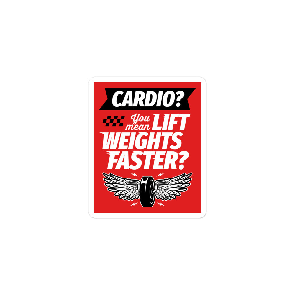 Cardio You Mean Lift Weights Faster Sticker