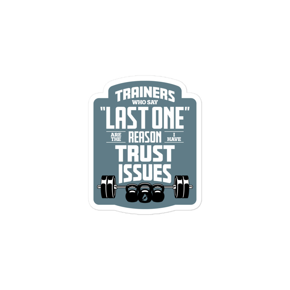 Trainers Who Say Last One Are The Reason I Have Trust Issues Sticker