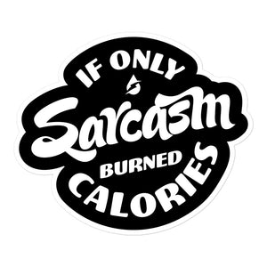 If Only Sarcasm Burned Calories Sticker
