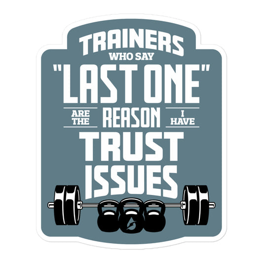 Trainers Who Say Last One Are The Reason I Have Trust Issues Sticker