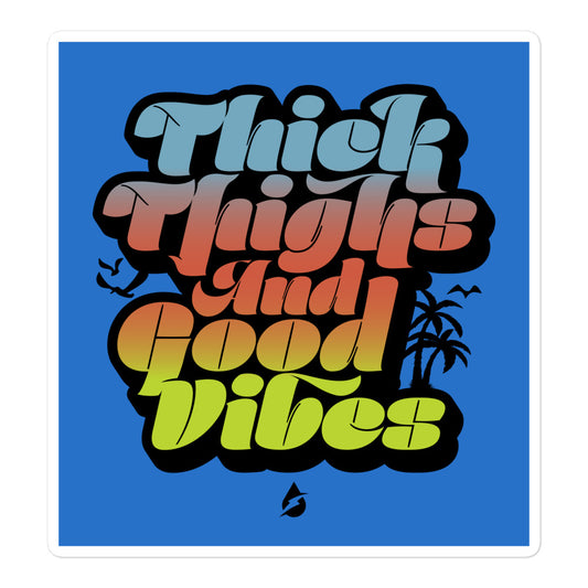 Thick Thighs And Good Vibes Sticker