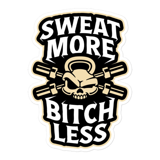 Sweat More Bitch Less Sticker