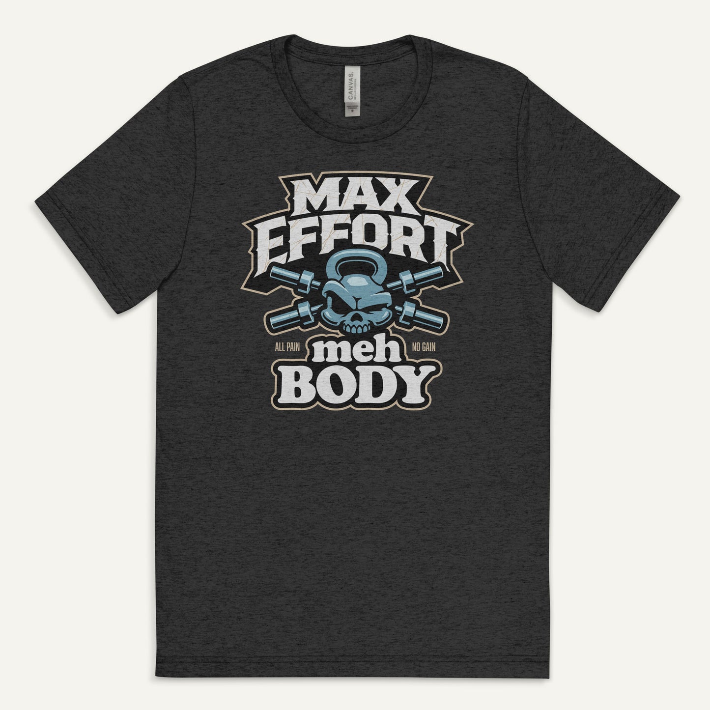 Max Effort Meh Body Men’s Triblend T-Shirt