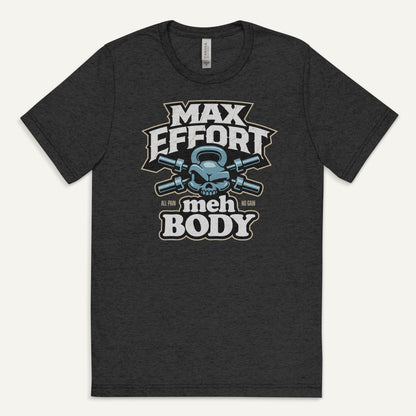 Max Effort Meh Body Men’s Triblend T-Shirt