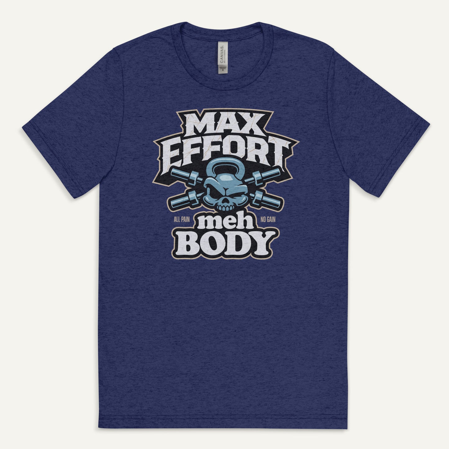Max Effort Meh Body Men’s Triblend T-Shirt