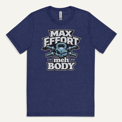 Max Effort Meh Body Men’s Triblend T-Shirt