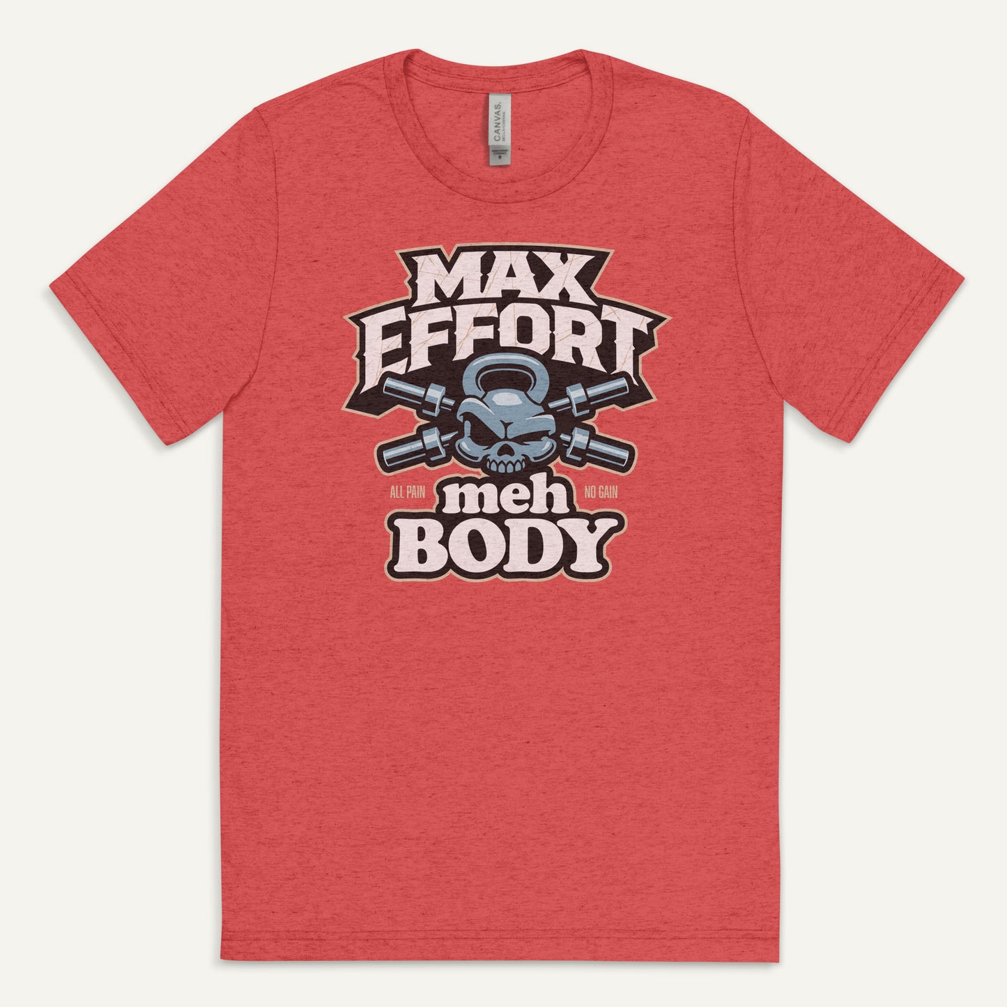 Max Effort Meh Body Men’s Triblend T-Shirt