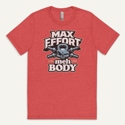 Max Effort Meh Body Men’s Triblend T-Shirt