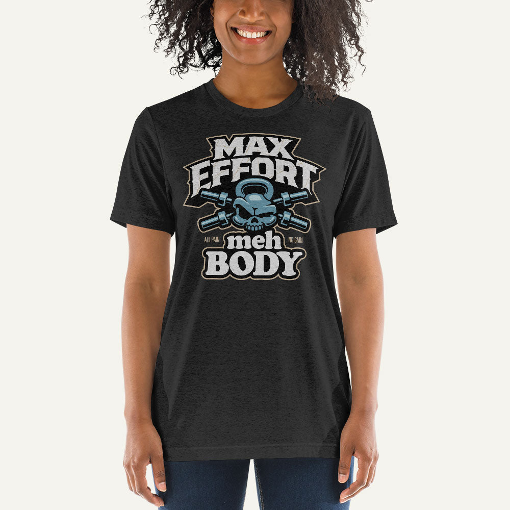 Max Effort Meh Body Men’s Triblend T-Shirt