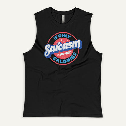 If Only Sarcasm Burned Calories Muscle Tank