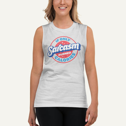 If Only Sarcasm Burned Calories Muscle Tank