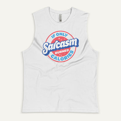 If Only Sarcasm Burned Calories Muscle Tank