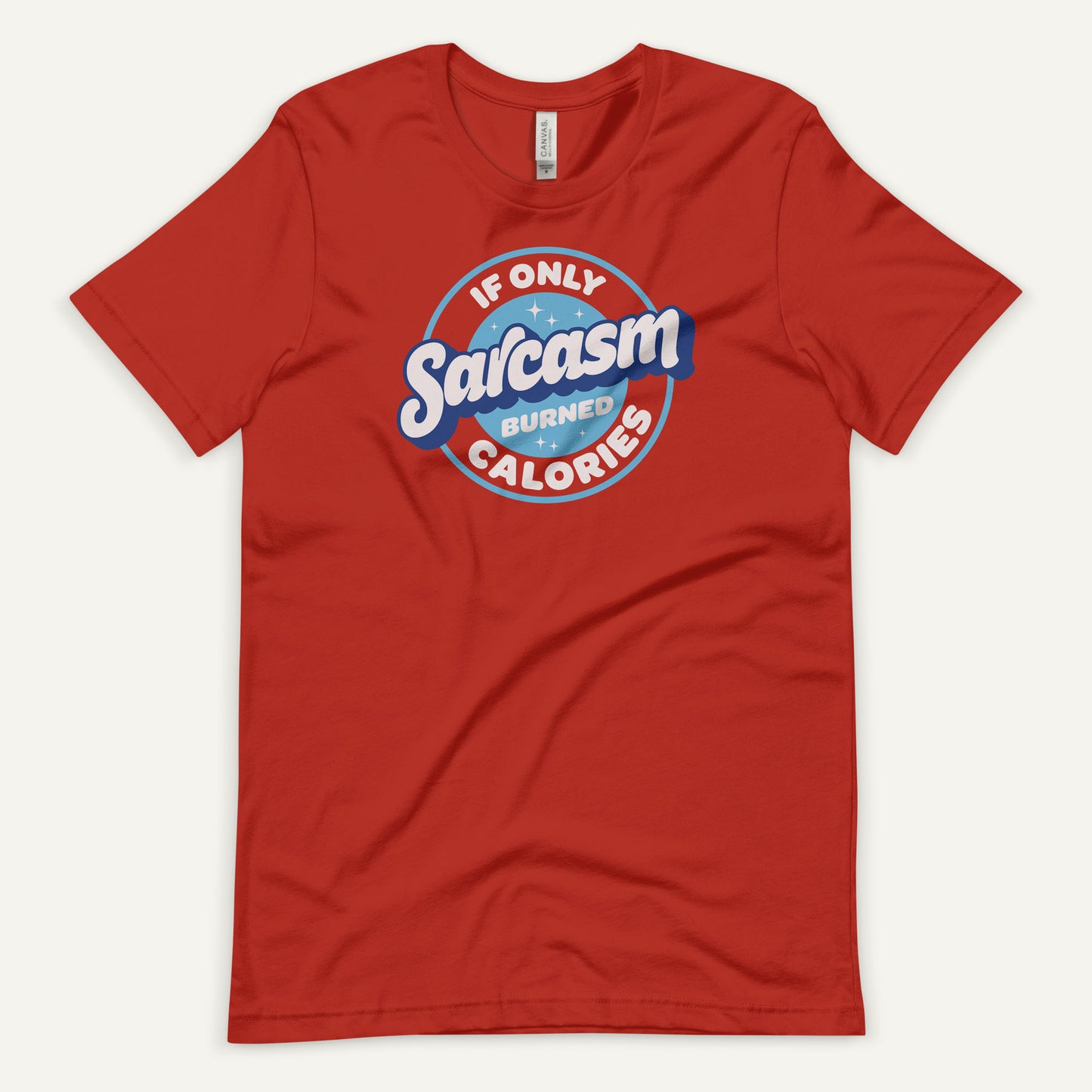 If Only Sarcasm Burned Calories Standard T-Shirt