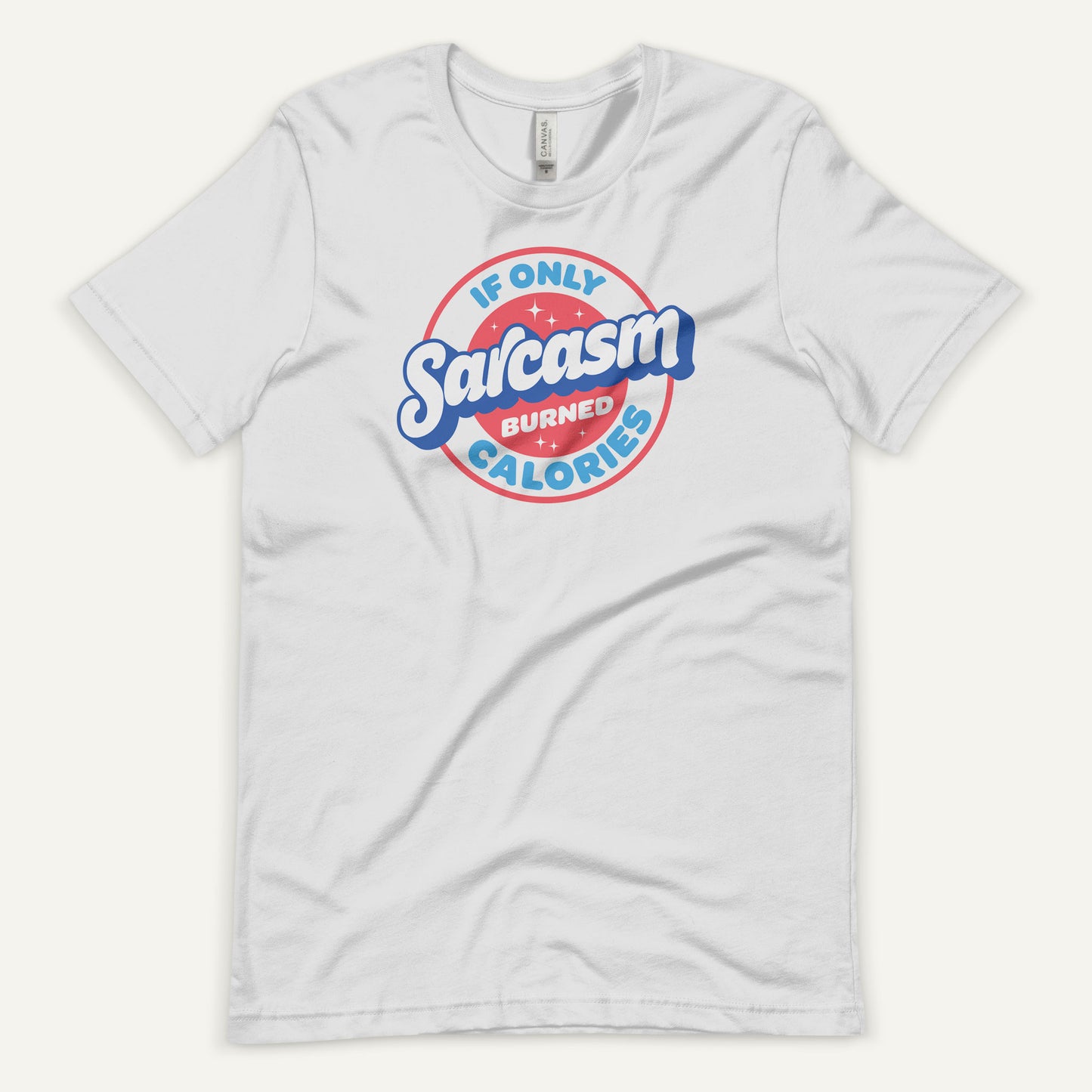 If Only Sarcasm Burned Calories Standard T-Shirt