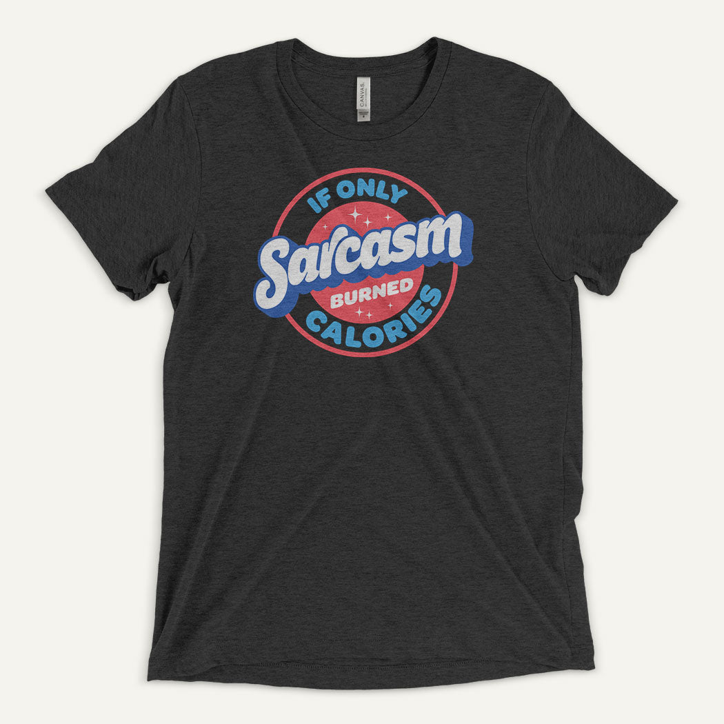 If Only Sarcasm Burned Calories Triblend T-Shirt