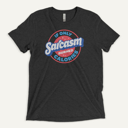 If Only Sarcasm Burned Calories Triblend T-Shirt