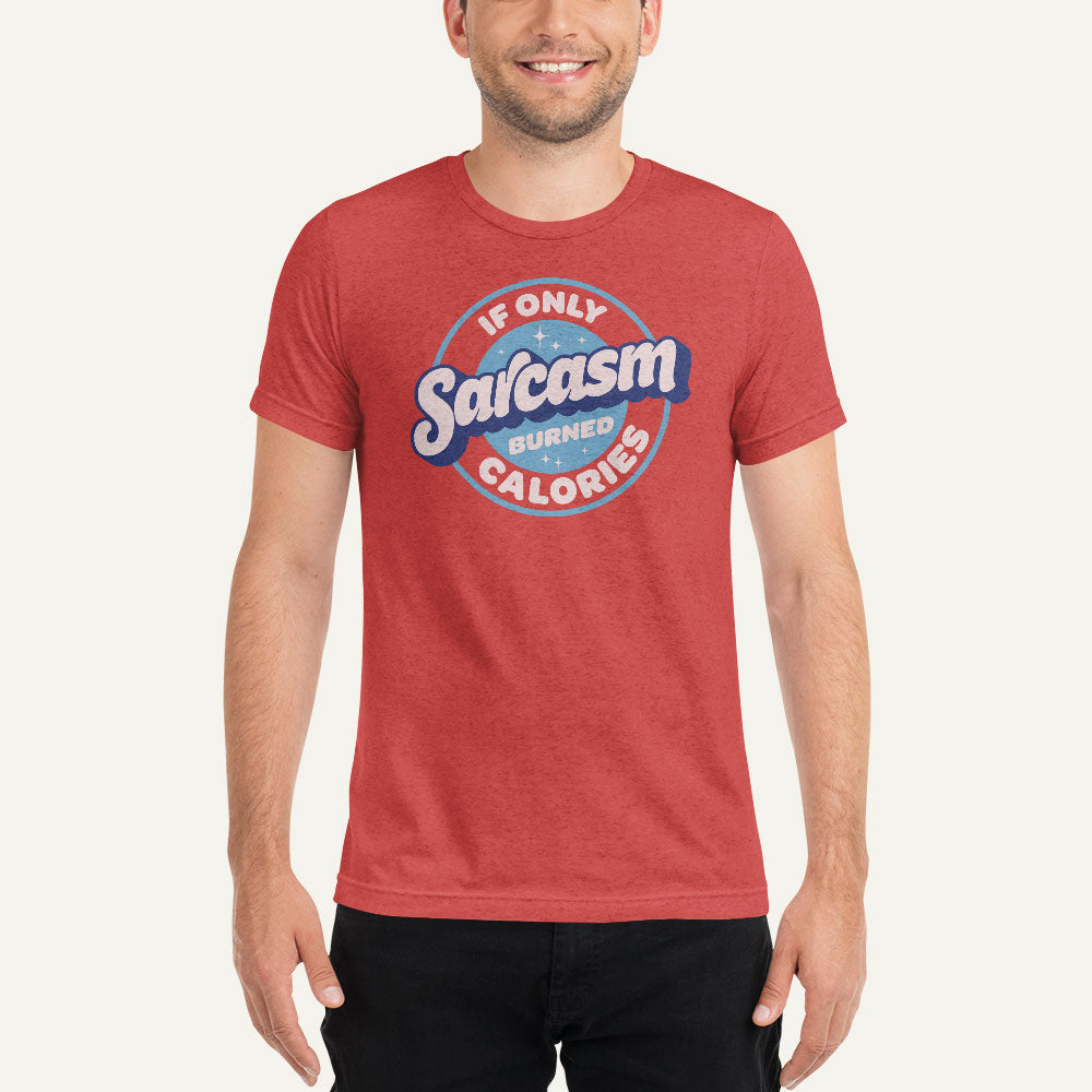 If Only Sarcasm Burned Calories Triblend T-Shirt