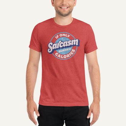 If Only Sarcasm Burned Calories Triblend T-Shirt