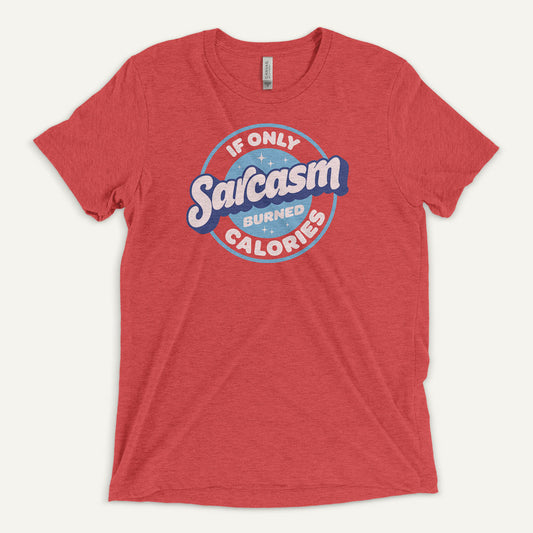 If Only Sarcasm Burned Calories Triblend T-Shirt