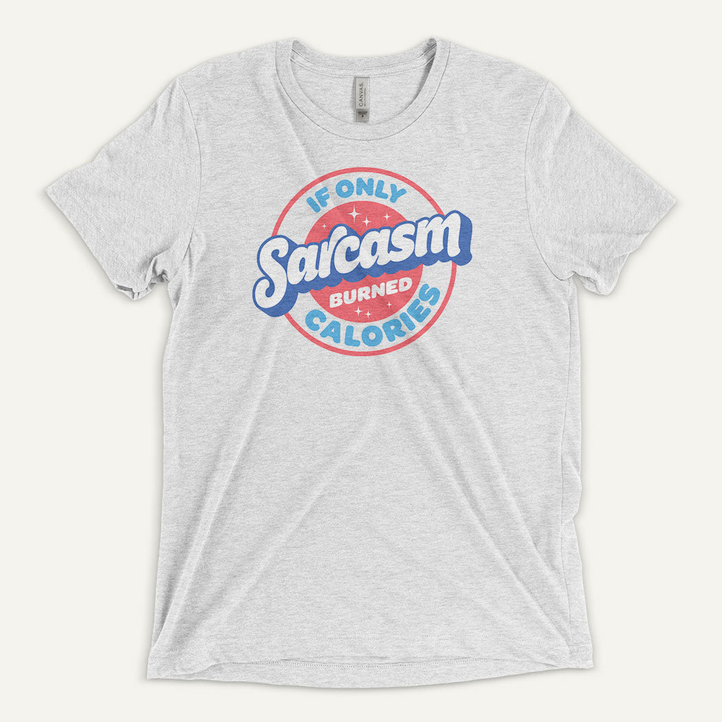 If Only Sarcasm Burned Calories Triblend T-Shirt