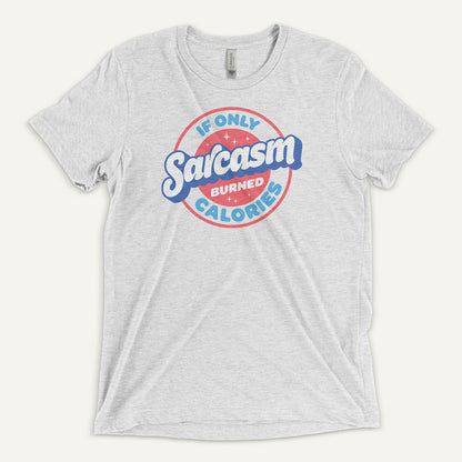 If Only Sarcasm Burned Calories Triblend T-Shirt
