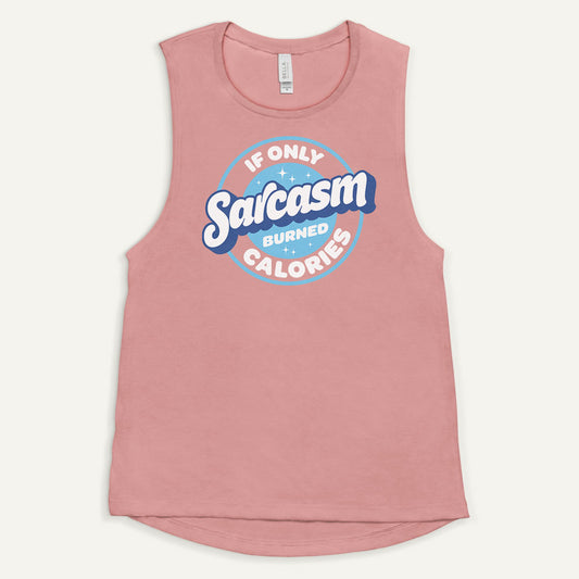 If Only Sarcasm Burned Calories Women's Muscle Tank