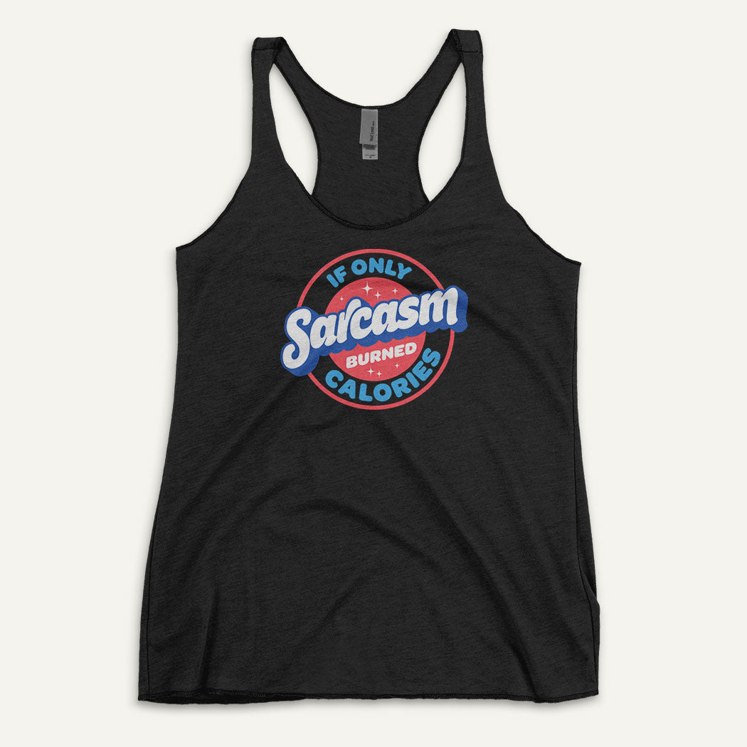 If Only Sarcasm Burned Calories Racerback Tank Top