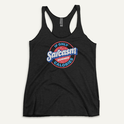 If Only Sarcasm Burned Calories Racerback Tank Top